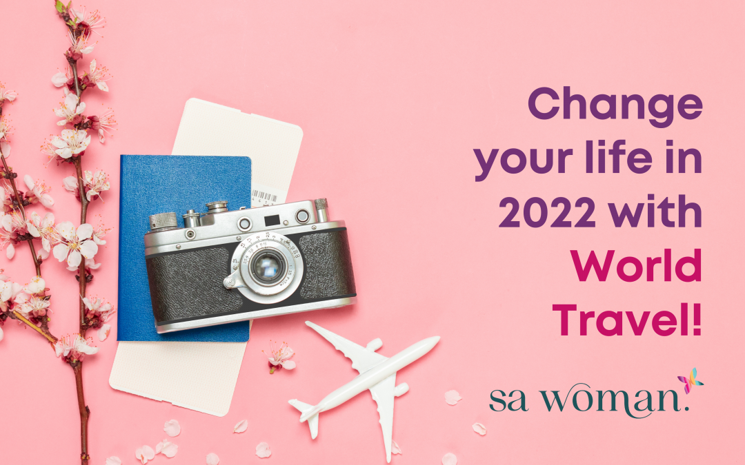 Change Your Life in 2022 with World Travel!