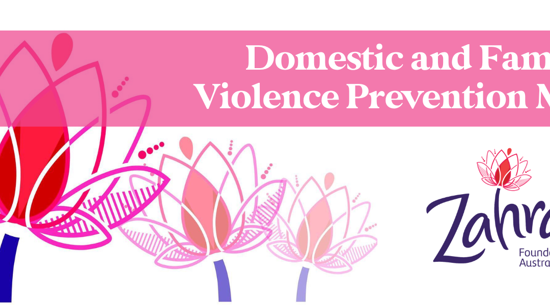 Domestic and Family Violence Prevention Month with Zahra Foundation